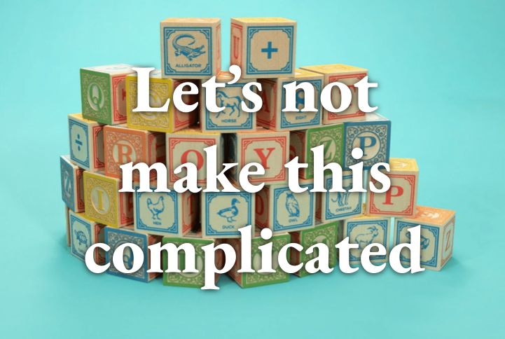 Lets not make this complicated